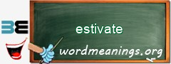 WordMeaning blackboard for estivate